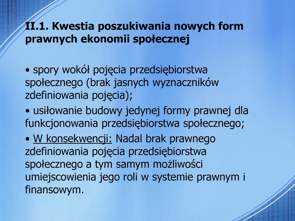 dla funkcjonowania przedsiębiorstwa społecznego; W konsekwencji: Nadal brak prawnego zdefiniowania