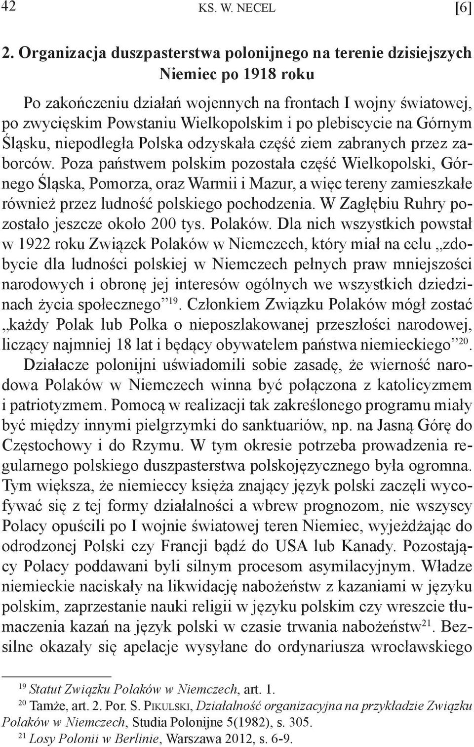 plebiscycie na Górnym Śląsku, niepodległa Polska odzyskała część ziem zabranych przez zaborców.