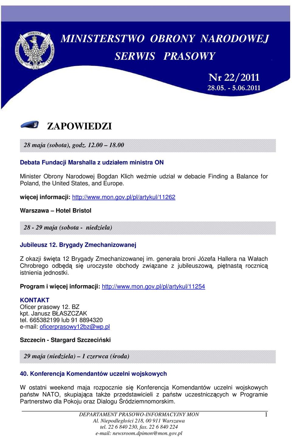 Bristol 28-29 maja (sobota - niedziela) Jubileusz 12 Brygady Zmechanizowanej Z okazji święta 12 Brygady Zmechanizowanej im generała broni Józefa Hallera na Wałach Chrobrego odbędą się uroczyste