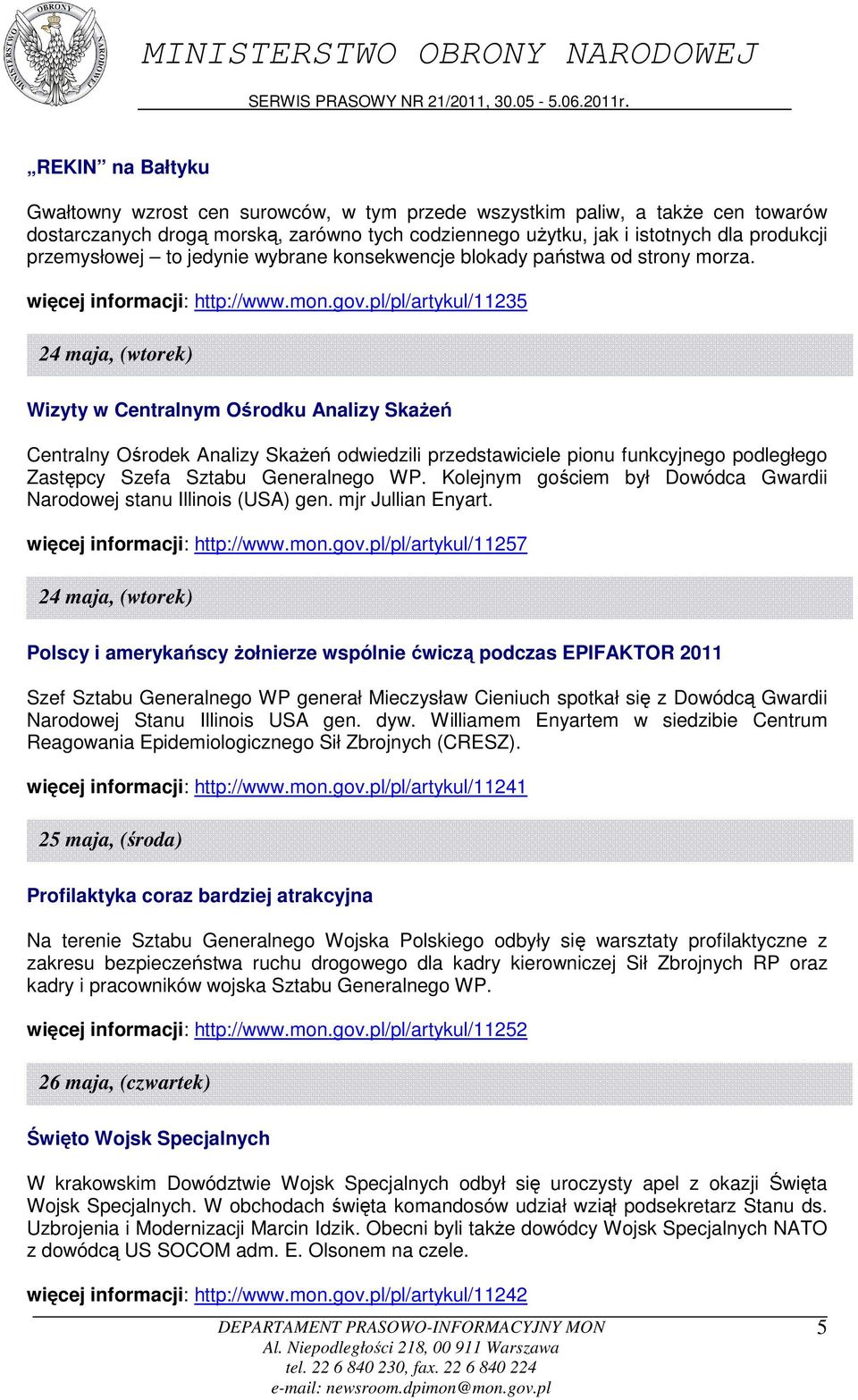 Ośrodku Analizy Skażeń Centralny Ośrodek Analizy Skażeń odwiedzili przedstawiciele pionu funkcyjnego podległego Zastępcy Szefa Sztabu Generalnego WP Kolejnym gościem był Dowódca Gwardii Narodowej