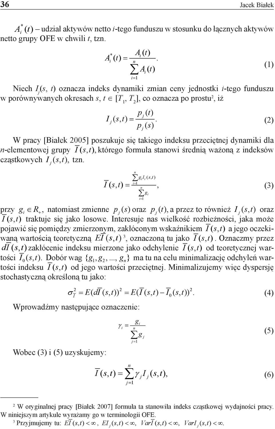 p () s (2) W pracy [Bałek 2005] poszukue sę takego deksu przecęte dyamk dla -elemetowe grupy I( st, ), którego formuła staow średą ważoą z deksów cząstkowych I ( st, ), tz.