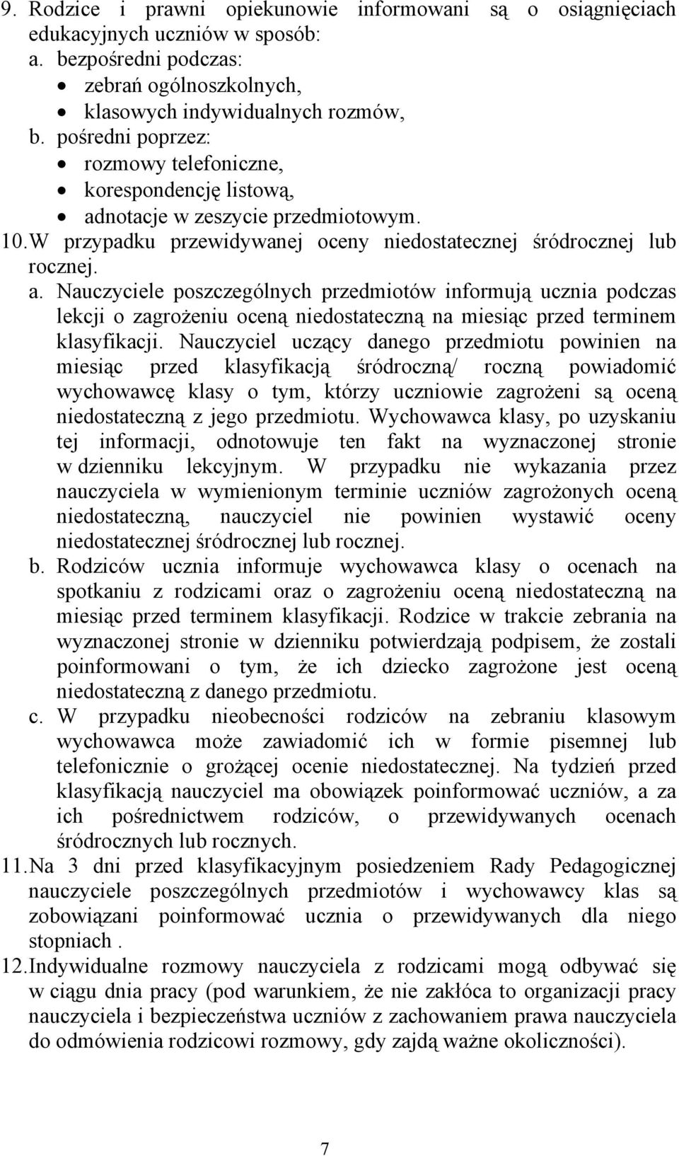 notacje w zeszycie przedmiotowym. 10. W przypadku przewidywanej oceny niedostatecznej śródrocznej lub rocznej. a.