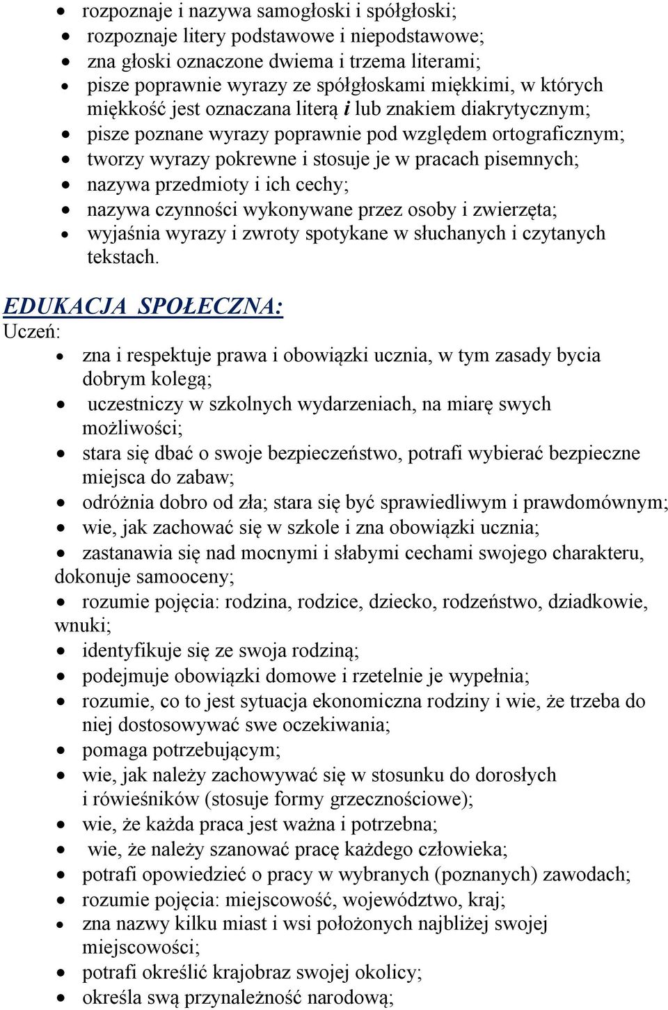 ich cechy; nazywa czynności wykonywane przez osoby i zwierzęta; wyjaśnia wyrazy i zwroty spotykane w słuchanych i czytanych tekstach.