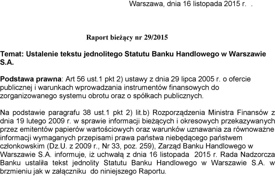 Na podstawie paragrafu 38 ust.1 pkt 2) lit.b) Rozporządzenia Ministra Finansów z dnia 19 lutego 2009 r.