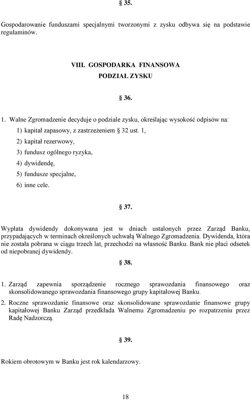 1, 2) kapitał rezerwowy, 3) fundusz ogólnego ryzyka, 4) dywidendę, 5) fundusze specjalne, 6) inne cele. 37.