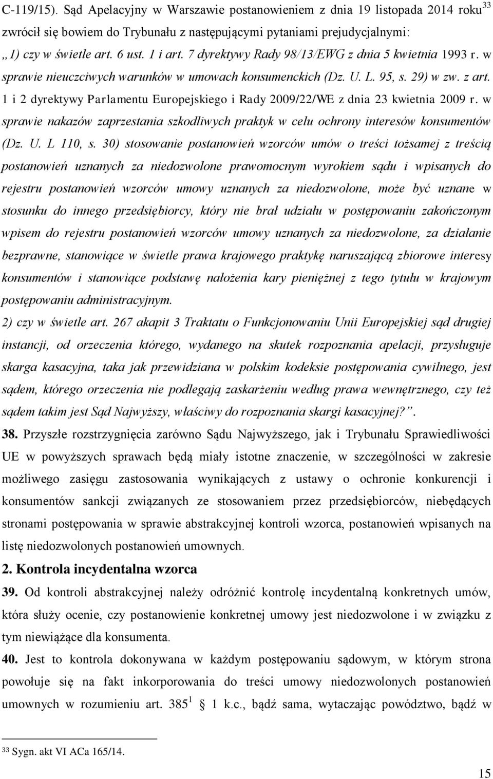 1 i 2 dyrektywy Parlamentu Europejskiego i Rady 2009/22/WE z dnia 23 kwietnia 2009 r. w sprawie nakazów zaprzestania szkodliwych praktyk w celu ochrony interesów konsumentów (Dz. U. L 110, s.