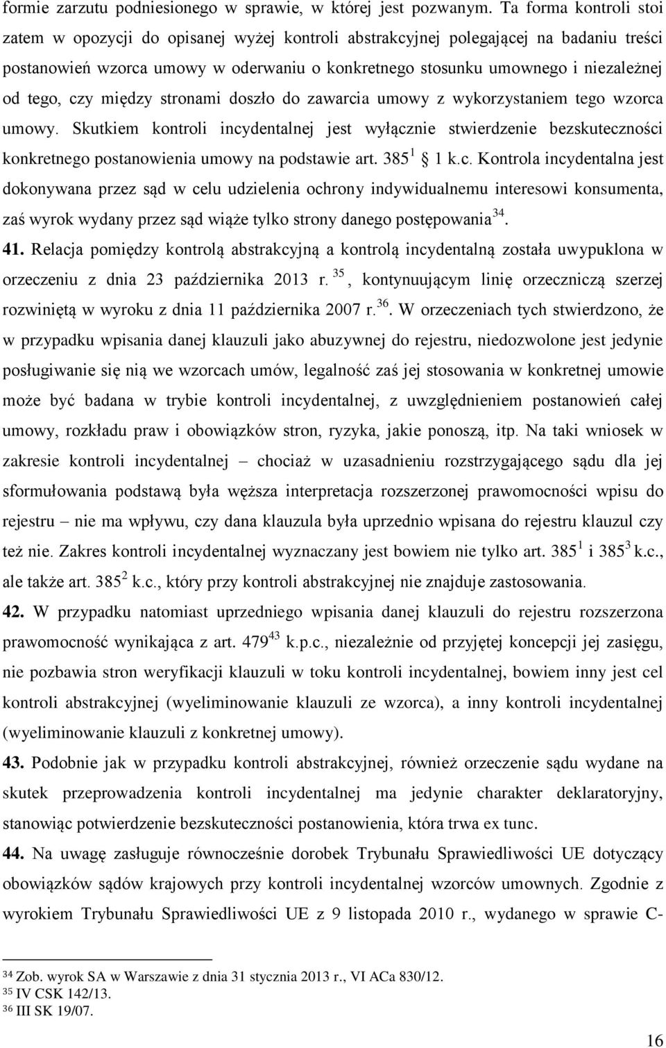 tego, czy między stronami doszło do zawarcia umowy z wykorzystaniem tego wzorca umowy.