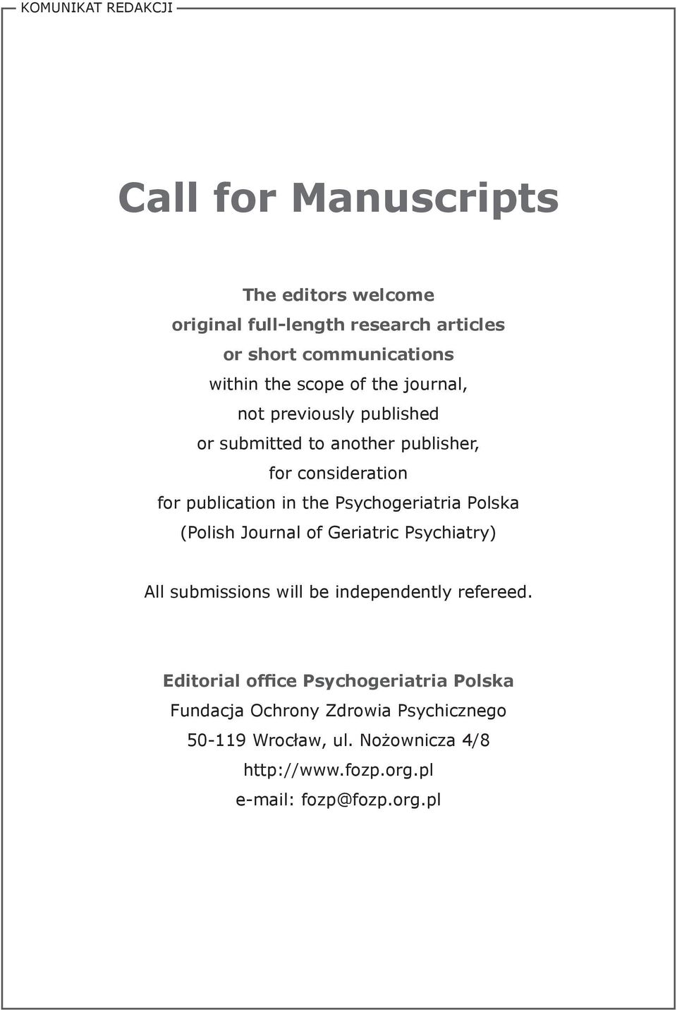 Psychogeriatria Polska (Polish Journal of Geriatric Psychiatry) All submissions will be independently refereed.