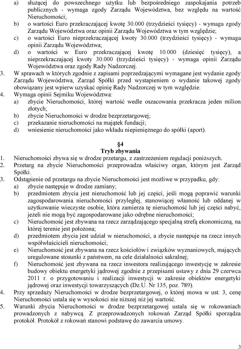 000 (trzydzieści tysięcy) - wymaga opinii Zarządu Województwa; d) o wartości w Euro przekraczającej kwotę 10.000 (dziesięć tysięcy), a nieprzekraczającej kwoty 30.