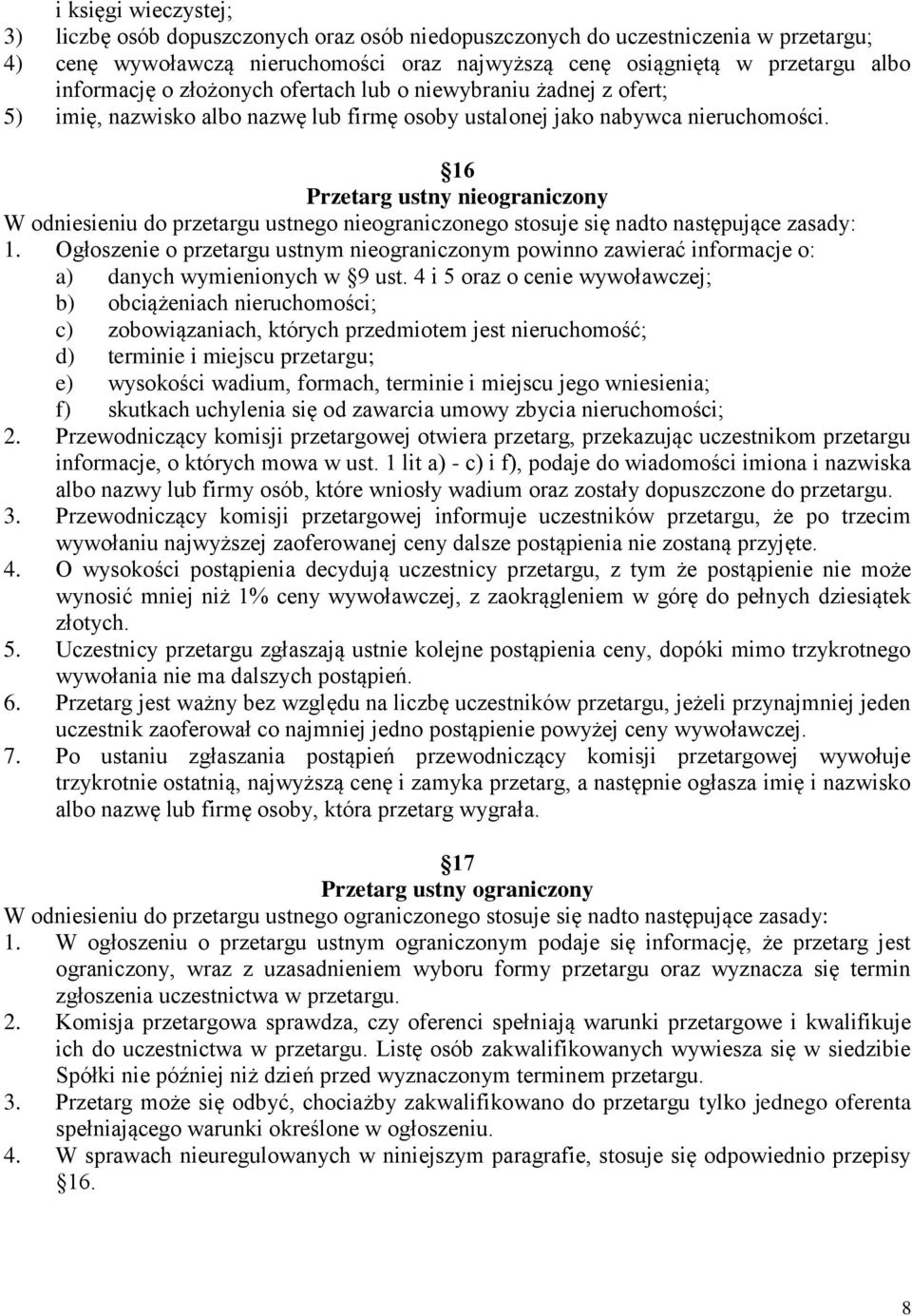 16 Przetarg ustny nieograniczony W odniesieniu do przetargu ustnego nieograniczonego stosuje się nadto następujące zasady: 1.