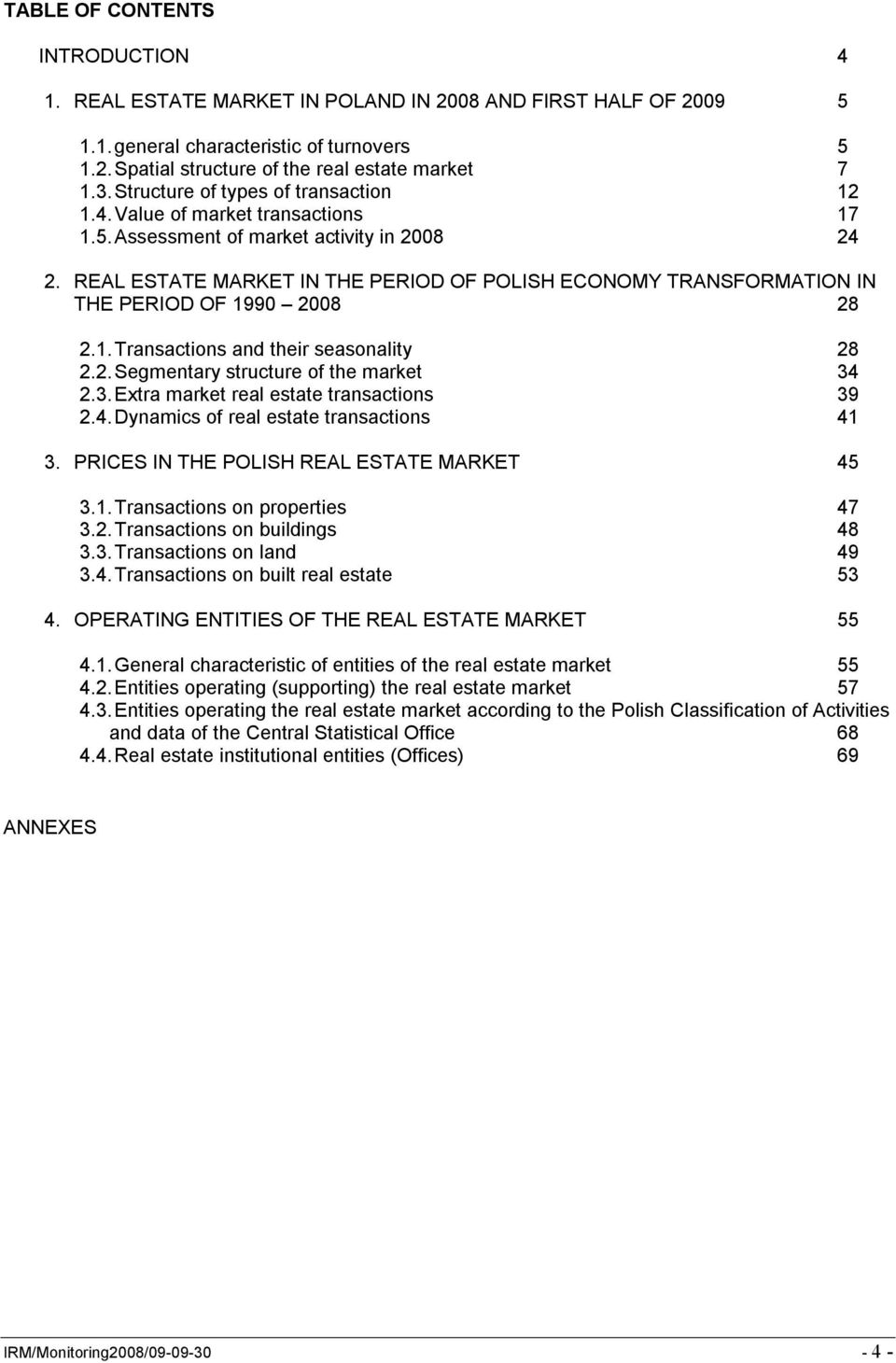 REAL ESTATE MARKET IN THE PERIOD OF POLISH ECONOMY TRANSFORMATION IN THE PERIOD OF 1990 2008 28 2.1. Transactions and their seasonality 28 2.2. Segmentary structure of the market 34