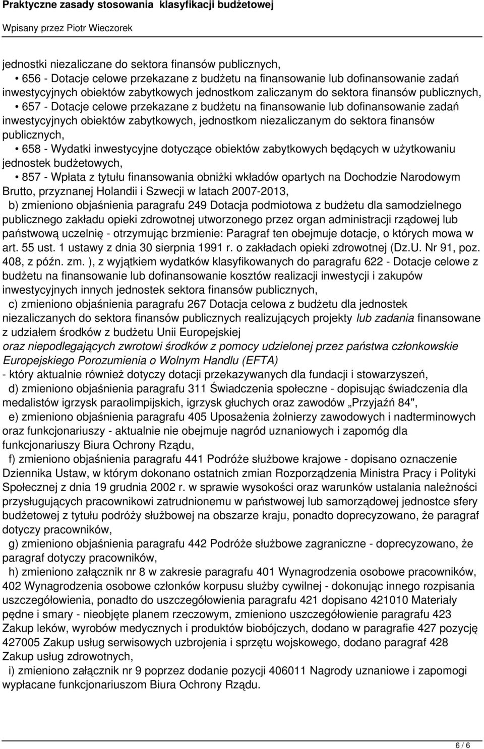 publicznych, 658 - Wydatki inwestycyjne dotyczące obiektów zabytkowych będących w użytkowaniu jednostek budżetowych, 857 - Wpłata z tytułu finansowania obniżki wkładów opartych na Dochodzie Narodowym