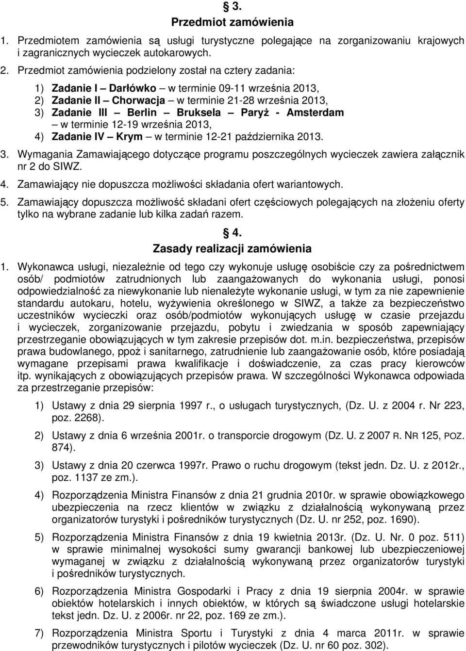 Paryż - Amsterdam w terminie 12-19 września 2013, 4) Zadanie IV Krym w terminie 12-21 października 2013. 3.