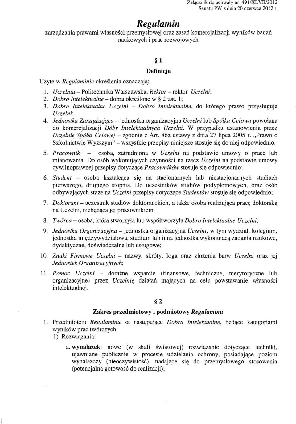 1; 3. Dobro Intelektualne Uczelni - Dobro Intelektualne, do ktorego prawo przysluguje Uczelni; 4.