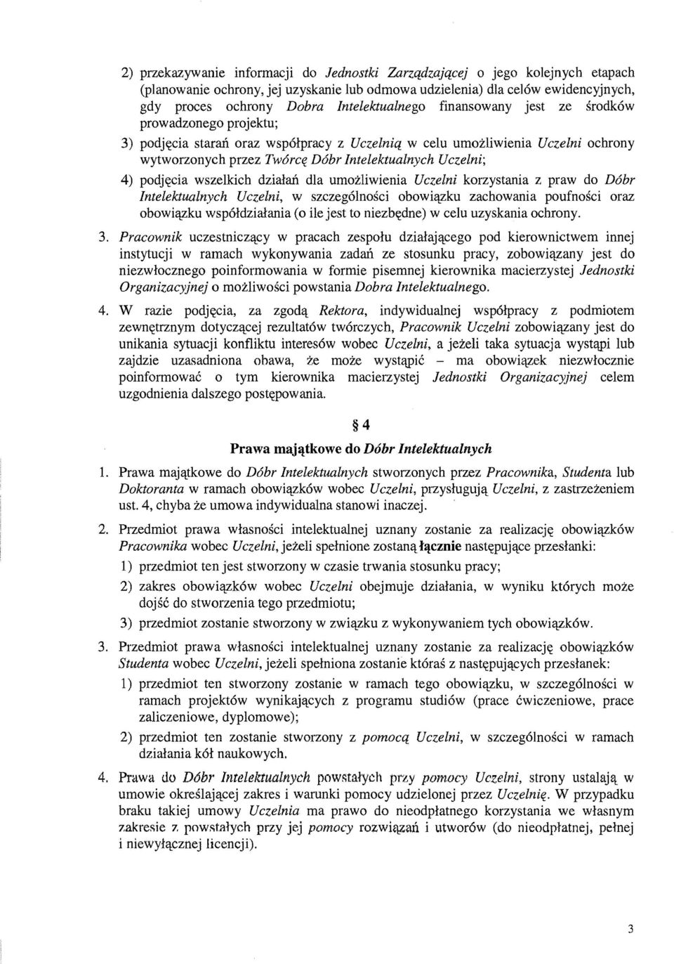 Uezelni; 4) podj~cia wszelkich dzialafi dla umozliwienia Uezelni korzystania z praw do D6br Intelektualnyeh Uezelni, w szczeg6lnosci obowi'lzku zachowania poufnosci oraz obowi'lzku wsp61dzialania (0