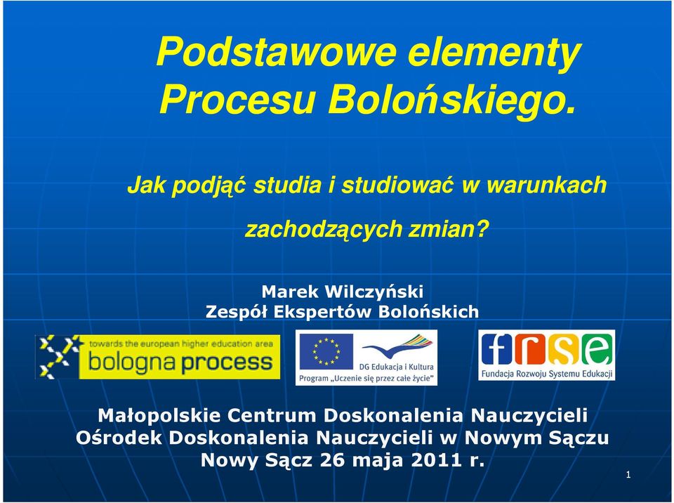 Marek Wilczyński Zespół Ekspertów Bolońskich Małopolskie Centrum