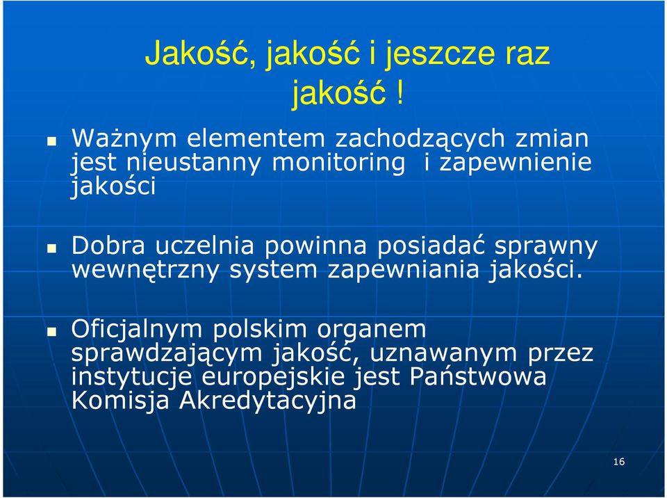 jakości Dobra uczelnia powinna posiadać sprawny wewnętrzny system zapewniania