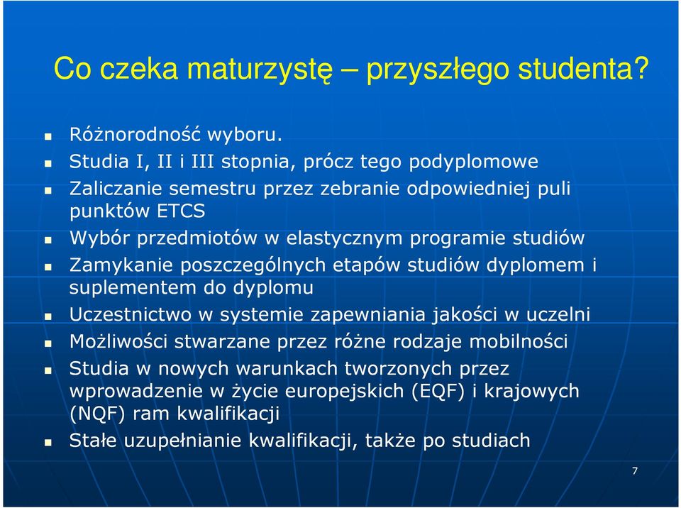 elastycznym programie studiów Zamykanie poszczególnych etapów studiów dyplomem i suplementem do dyplomu Uczestnictwo w systemie zapewniania