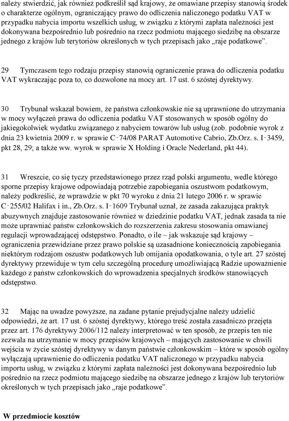 w tych przepisach jako raje podatkowe. 29 Tymczasem tego rodzaju przepisy stanowią ograniczenie prawa do odliczenia podatku VAT wykraczając poza to, co dozwolone na mocy art. 17 ust.