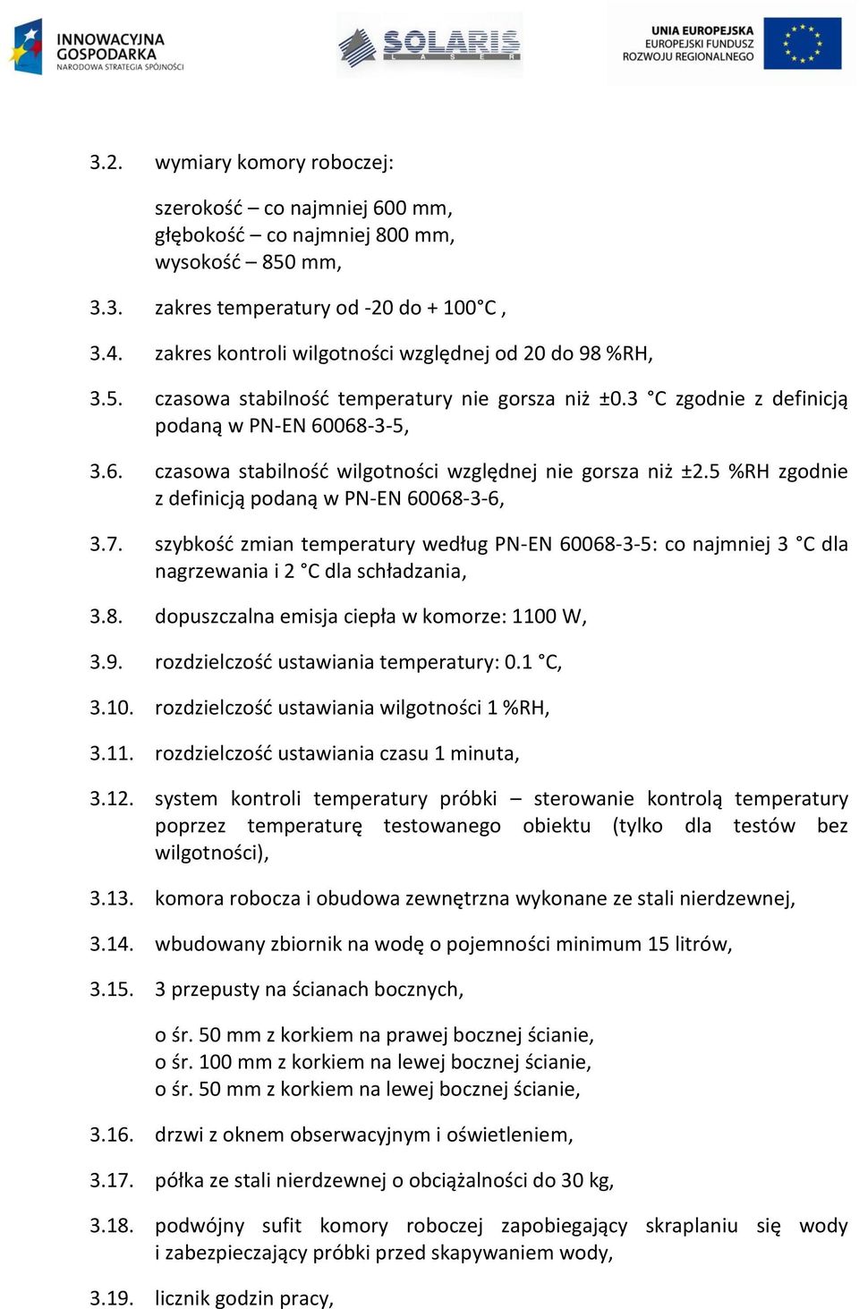 068-3-5, 3.6. czasowa stabilność wilgotności względnej nie gorsza niż ±2.5 %RH zgodnie z definicją podaną w PN-EN 60068-3-6, 3.7.