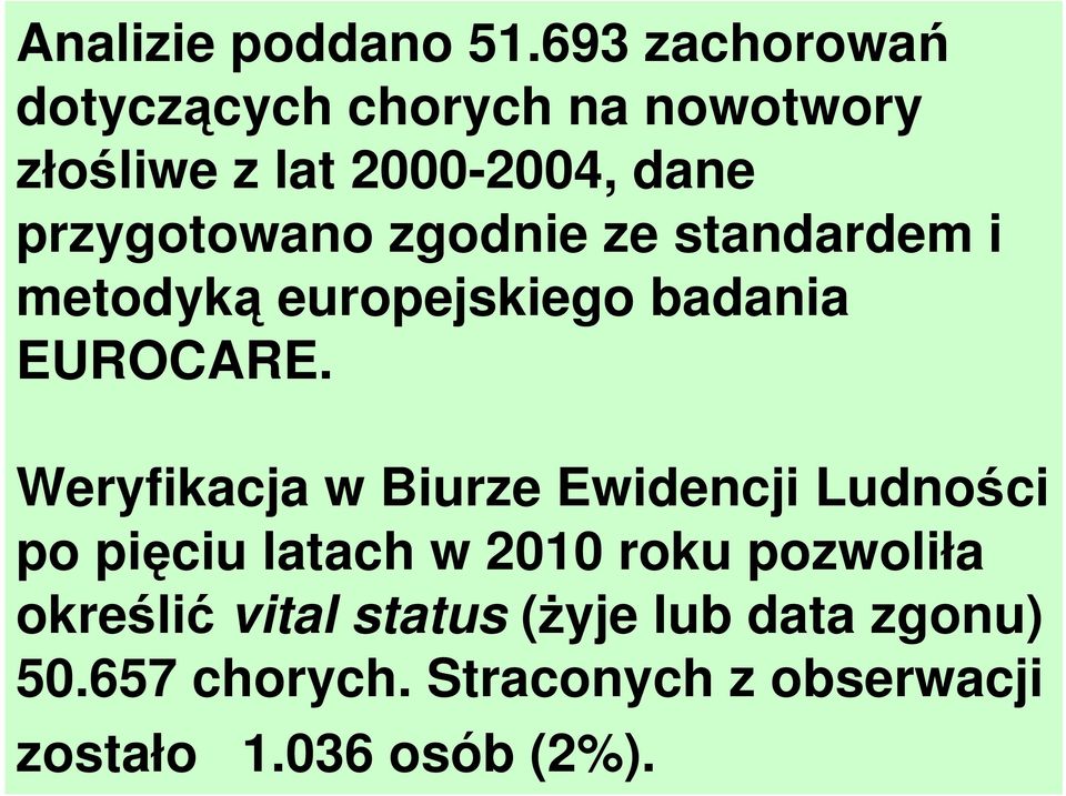 przygotowano zgodnie ze standardem i metodyką europejskiego badania EUROCARE.