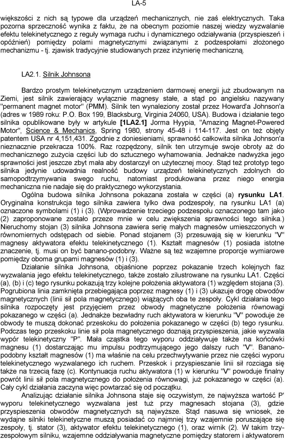 polami magnetycznymi związanymi z podzespołami złożonego mechanizmu - tj. zjawisk tradycyjnie studiowanych przez inżynierię mechaniczną. LA2.1.