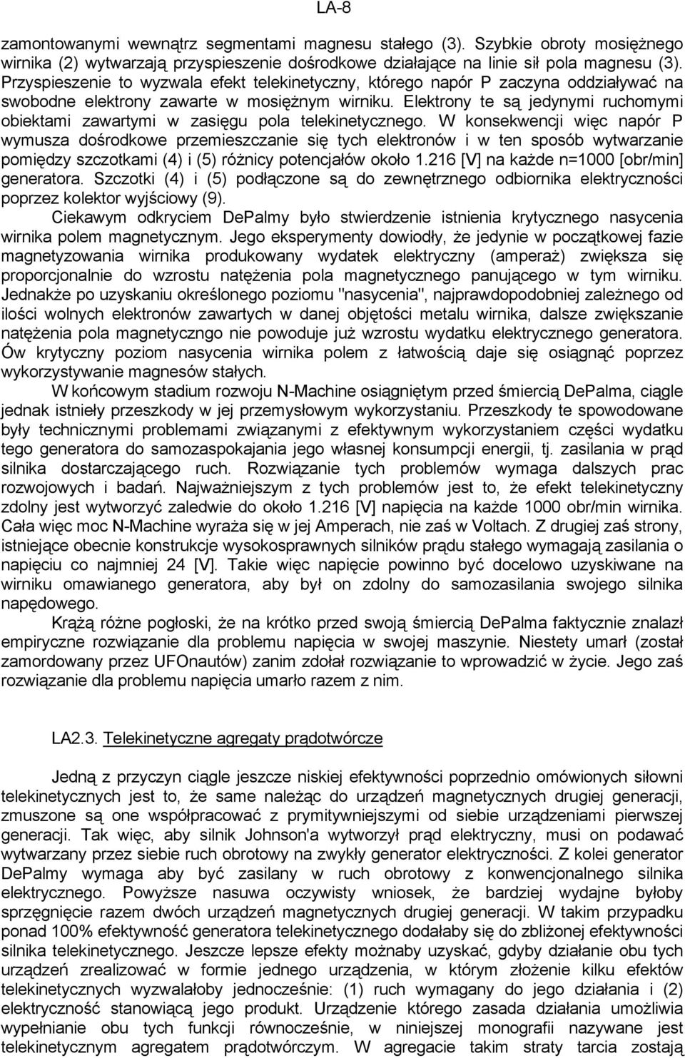 Elektrony te są jedynymi ruchomymi obiektami zawartymi w zasięgu pola telekinetycznego.