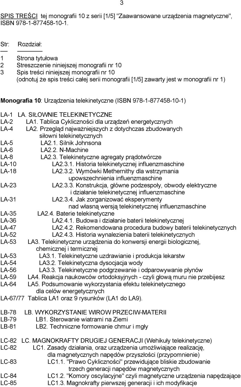 nr 1) Monografia 10: Urządzenia telekinetyczne (ISBN 978-1-877458-10-1) LA-1 LA. SIŁOWNIE TELEKINETYCZNE LA-2 LA1. Tablica Cykliczności dla urządzeń energetycznych LA-4 LA2.