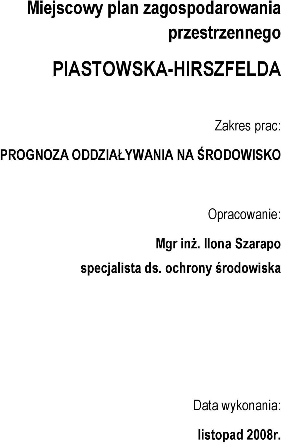 ODDZIAŁYWANIA NA ŚRODOWISKO Opracowanie: Mgr inŝ.