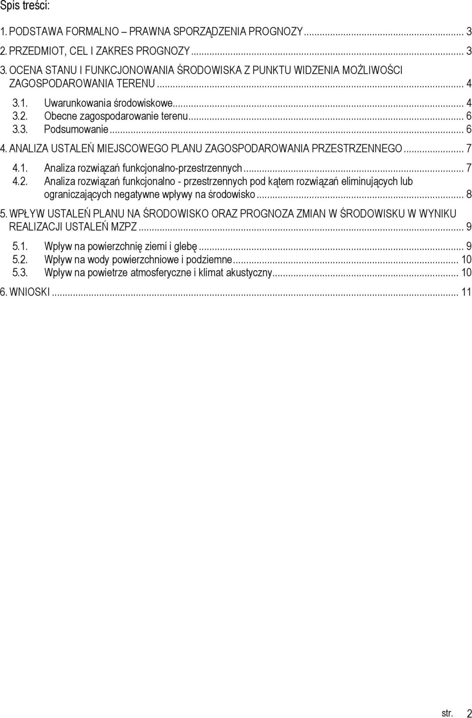 ANALIZA USTALEŃ MIEJSCOWEGO PLANU ZAGOSPODAROWANIA PRZESTRZENNEGO... 7 4.1. Analiza rozwiązań funkcjonalno-przestrzennych... 7 4.2.