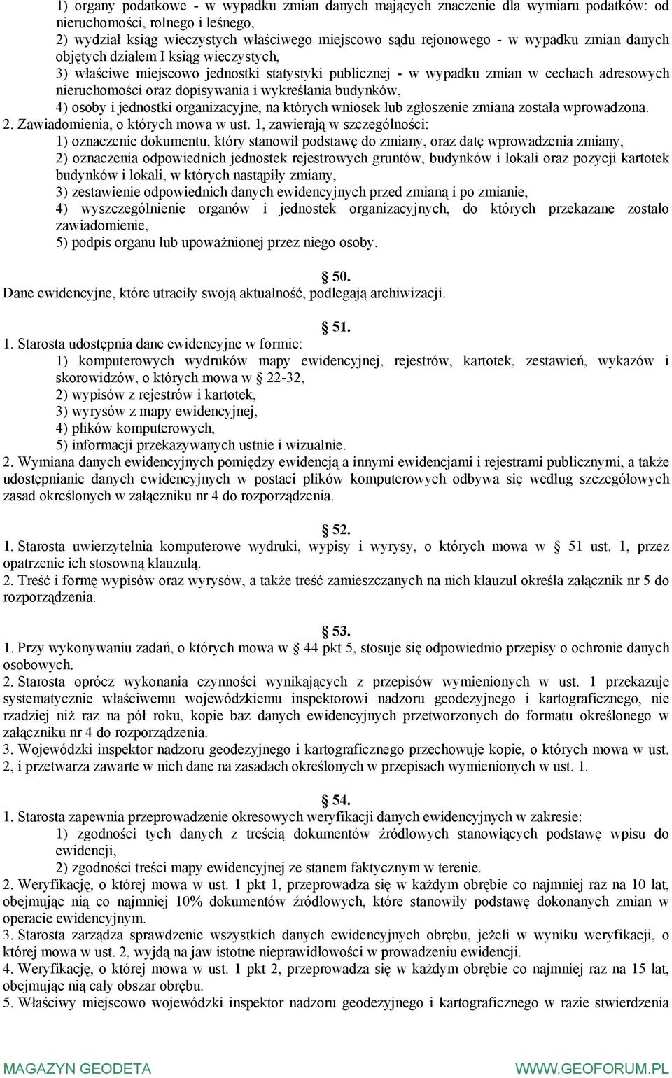 budynków, 4) osoby i jednostki organizacyjne, na których wniosek lub zgłoszenie zmiana została wprowadzona. 2. Zawiadomienia, o których mowa w ust.