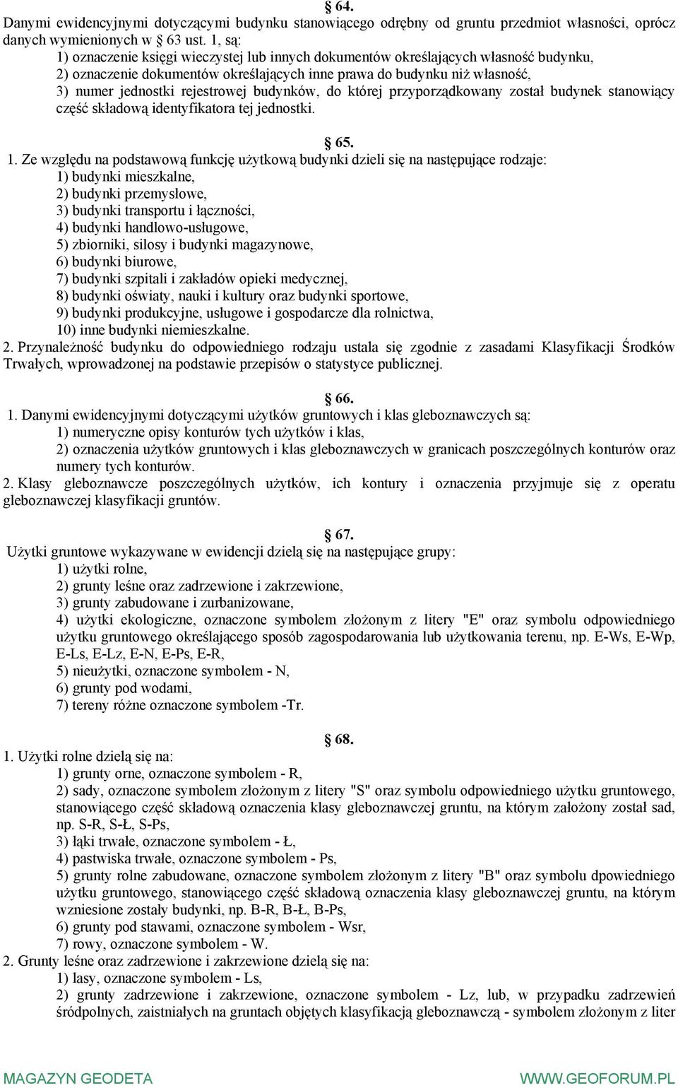 budynków, do której przyporządkowany został budynek stanowiący część składową identyfikatora tej jednostki. 65. 1.