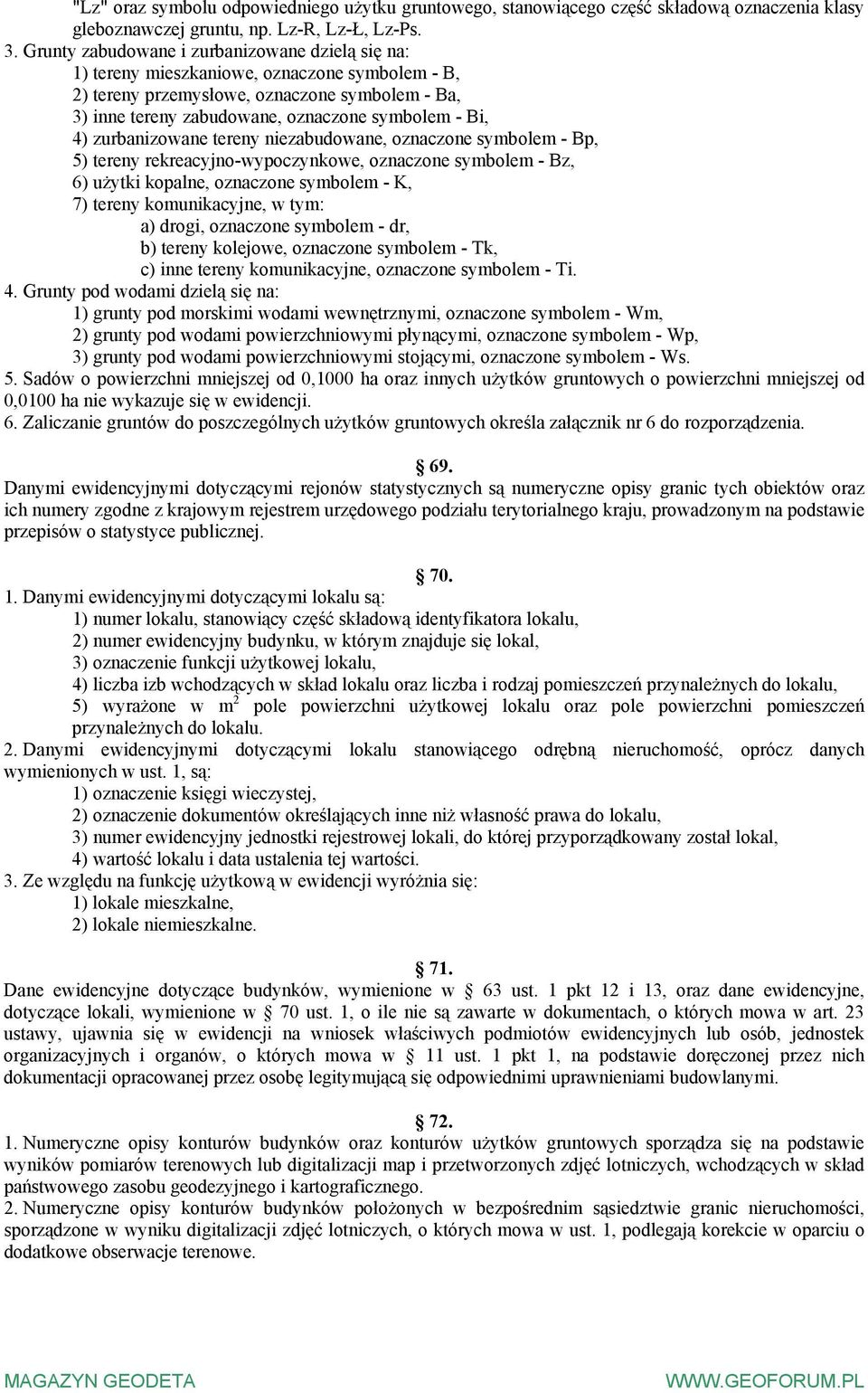 zurbanizowane tereny niezabudowane, oznaczone symbolem - Bp, 5) tereny rekreacyjno-wypoczynkowe, oznaczone symbolem - Bz, 6) użytki kopalne, oznaczone symbolem - K, 7) tereny komunikacyjne, w tym: a)