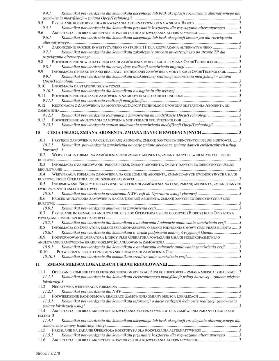 .. 3 9.6.1 Komunikat potwierdzenia dla komunikatu akceptacja lub brak akceptacji kosztorysu dla rozwiązania alternatywnego... 3 9.7 ZAKOŃCZE PROCESU INWESTYCYJNEGO PO STRO TP DLA ROZWIĄZANIA ALTERNATYWNEGO.