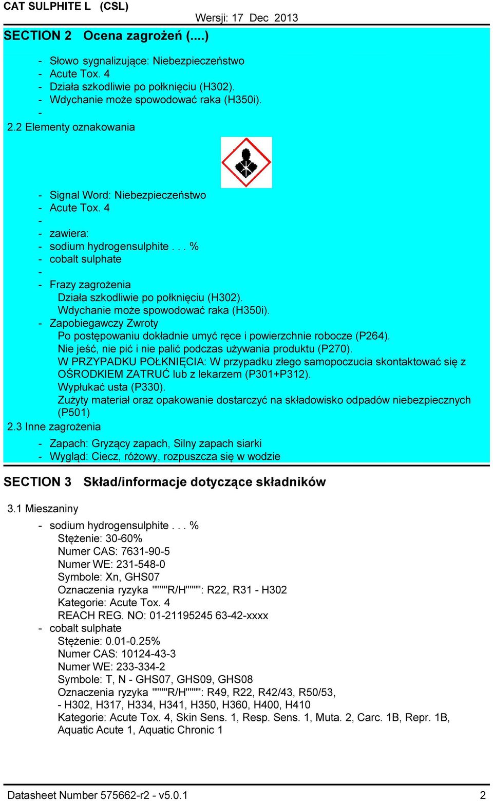 Zapobiegawczy Zwroty Po postępowaniu dokładnie umyć ręce i powierzchnie robocze (P264). Nie jeść, nie pić i nie palić podczas używania produktu (P270).