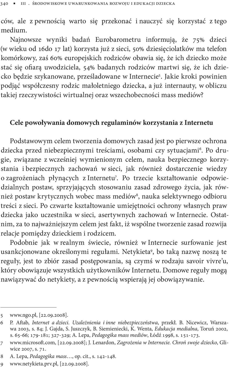 ich dziecko może stać się ofiarą uwodziciela, 54% badanych rodziców martwi się, że ich dziecko będzie szykanowane, prześladowane w Internecie 5.