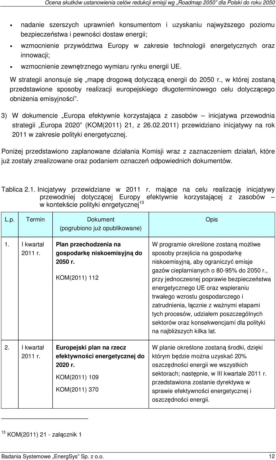 , w której zostaną przedstawione sposoby realizacji europejskiego długoterminowego celu dotyczącego obniżenia emisyjności.