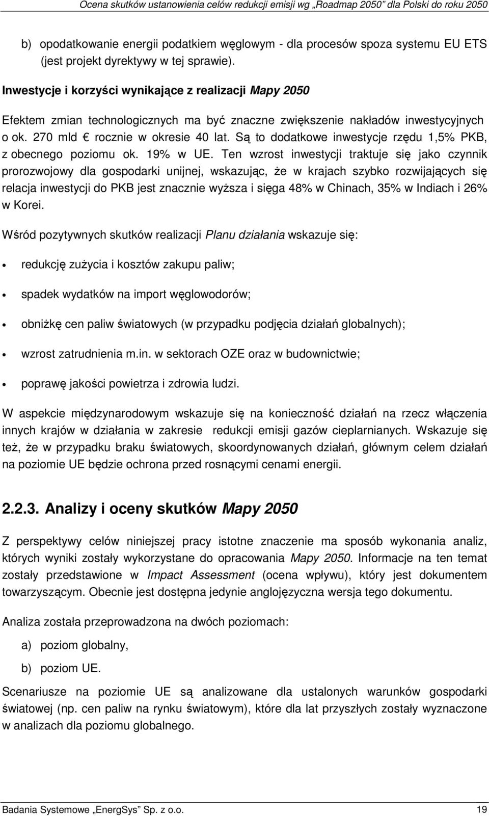 Są to dodatkowe inwestycje rzędu 1,5% PKB, z obecnego poziomu ok. 19% w UE.