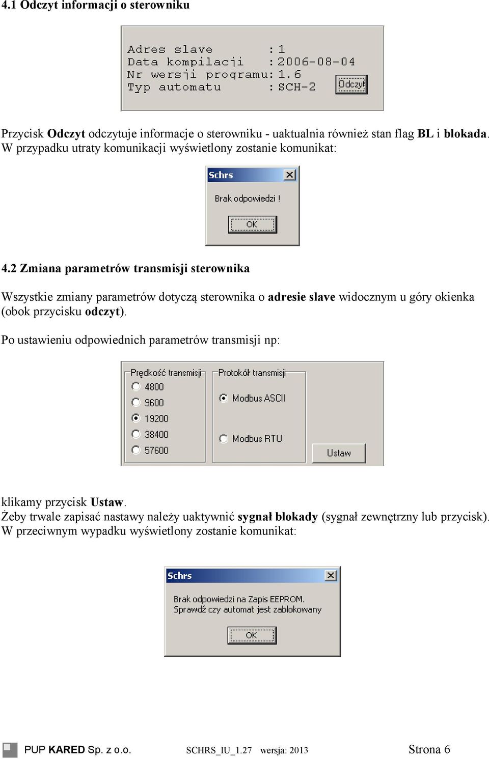 2 Zmiana parametrów transmisji sterownika Wszystkie zmiany parametrów dotyczą sterownika o adresie slave widocznym u góry okienka (obok przycisku odczyt).