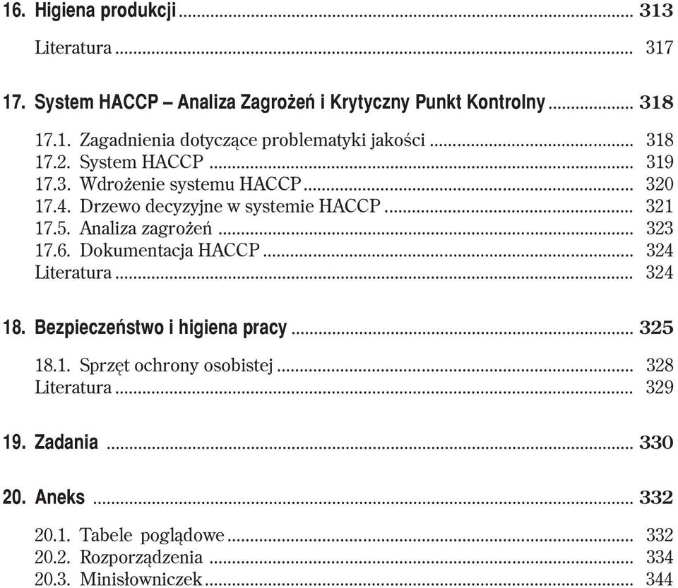 .. 323 17.6. Dokumentacja HACCP... 324 Literatura... 324 18. Bezpieczeñstwo i higiena pracy... 325 18.1. Sprzêt ochrony osobistej... 328 Literatura.