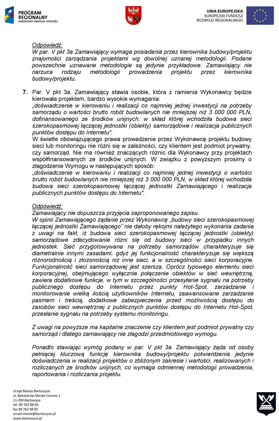 Zamawiający stawia osobie, która z ramienia Wykonawcy będzie kierowała projektem, bardzo wysokie wymagania: doświadczenie w kierowaniu i realizacji co najmniej jednej inwestycji na potrzeby samorządu