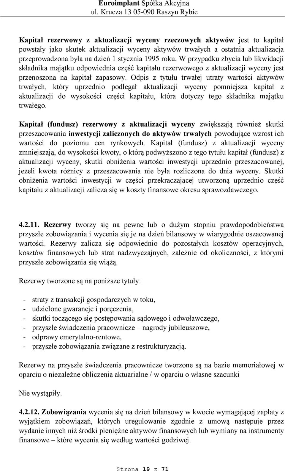 Odpis z tytułu trwałej utraty wartości aktywów trwałych, który uprzednio podlegał aktualizacji wyceny pomniejsza kapitał z aktualizacji do wysokości części kapitału, która dotyczy tego składnika