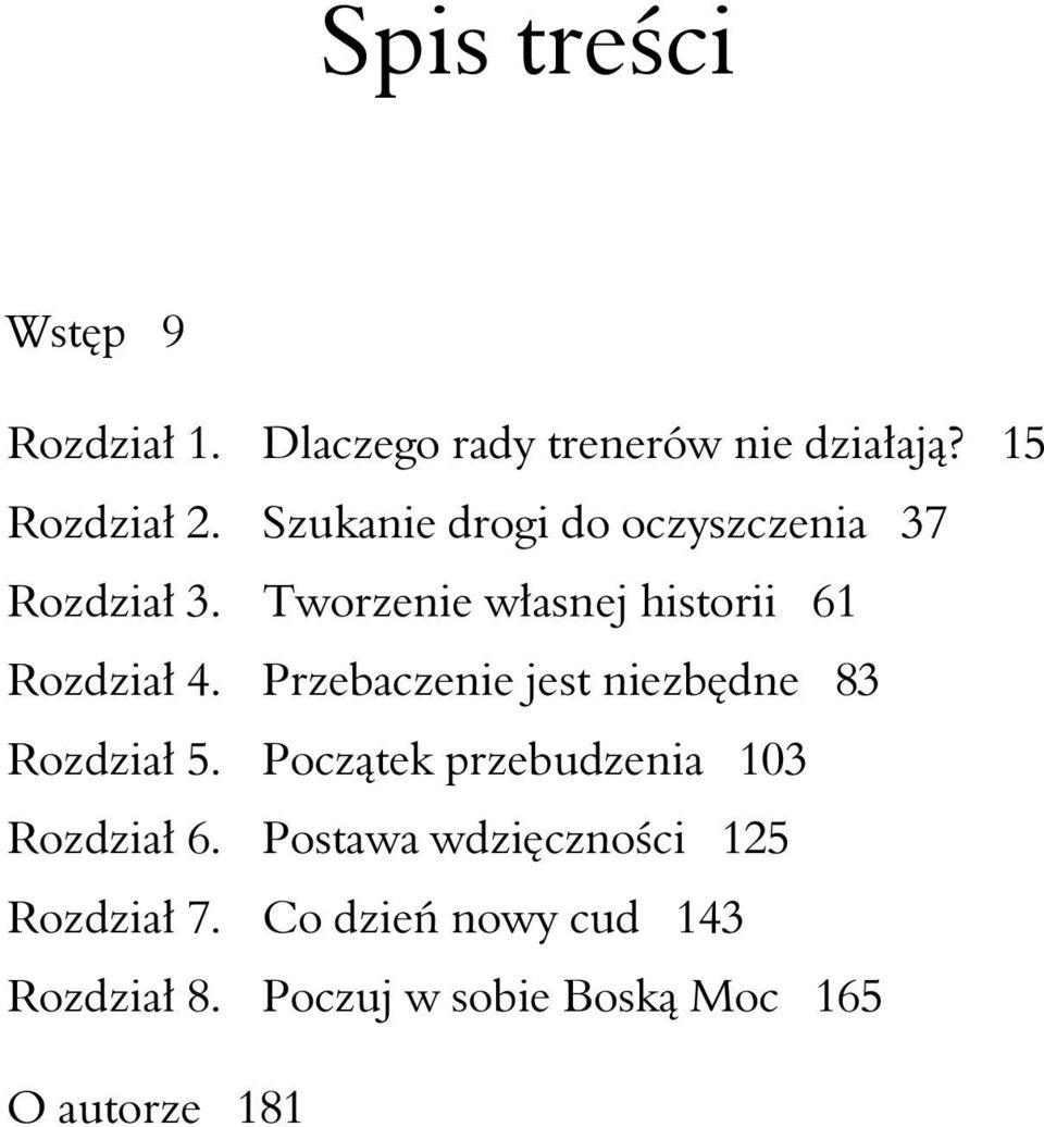 Przebaczenie jest niezb dne 83 Rozdzia 5. Pocz tek przebudzenia 103 Rozdzia 6.