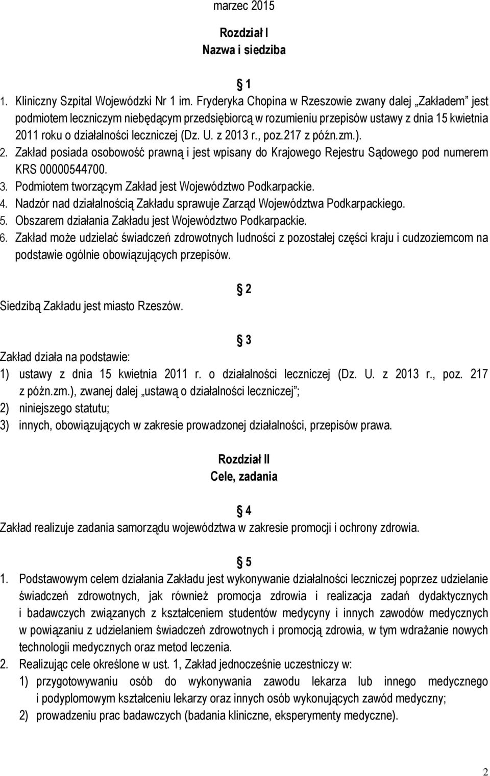 z 2013 r., poz.217 z późn.zm.). 2. Zakład posiada osobowość prawną i jest wpisany do Krajowego Rejestru Sądowego pod numerem KRS 00000544700. 3.