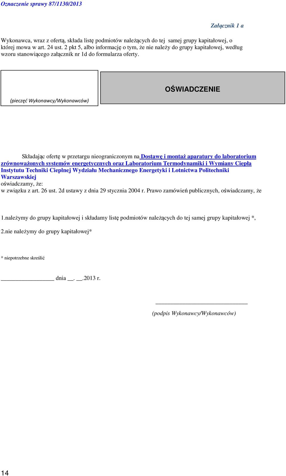 (pieczęć Wykonawcy/Wykonawców) OŚWIADCZENIE Składając ofertę w przetargu nieograniczonym na Dostawę i montaż aparatury do laboratorium zrównoważonych systemów energetycznych oraz Laboratorium