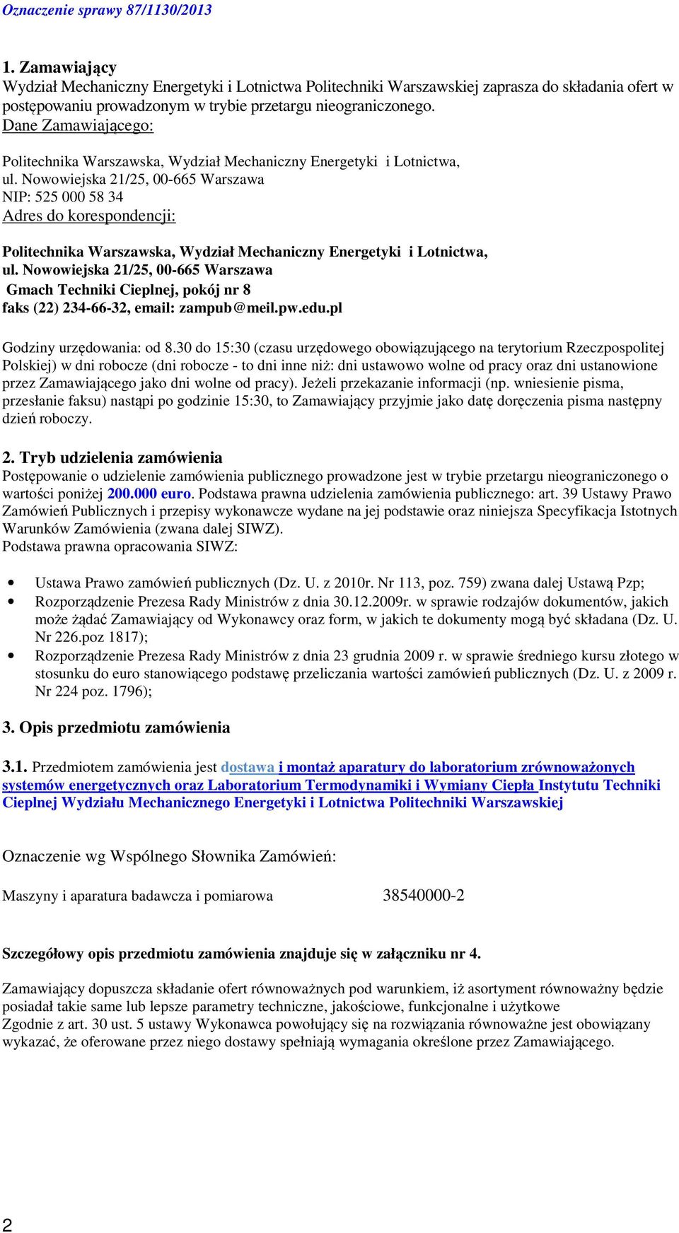 Nowowiejska 21/25, 00-665 Warszawa NIP: 525 000 58 34 Adres do korespondencji: Politechnika Warszawska, Wydział Mechaniczny Energetyki i Lotnictwa, ul.