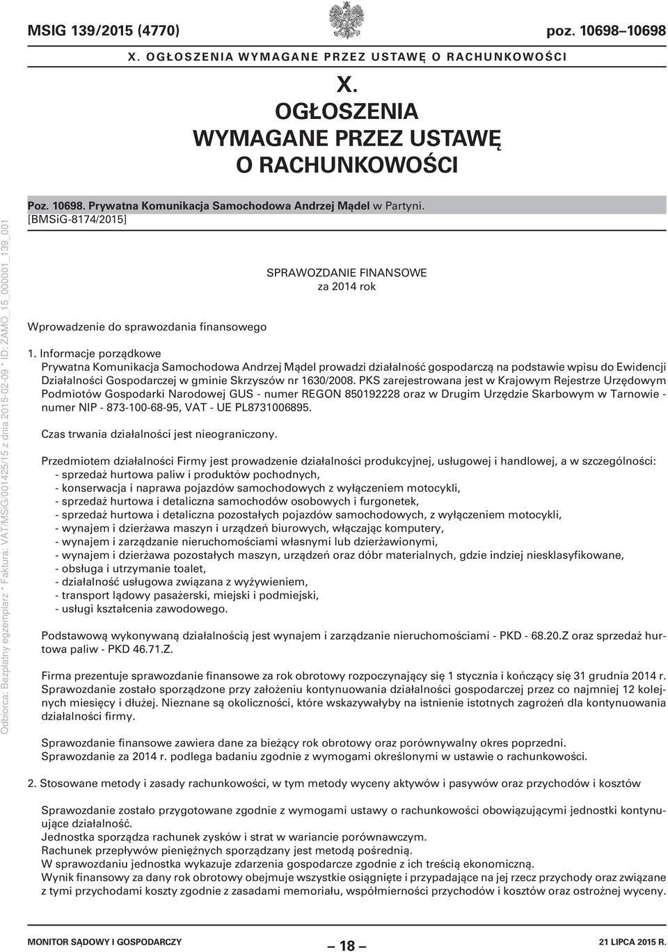 Informacje porządkowe Prywatna Komunikacja Samochodowa Andrzej Mądel prowadzi działalność gospodarczą na podstawie wpisu do Ewidencji Działalności Gospodarczej w gminie Skrzyszów nr 1630/2008.