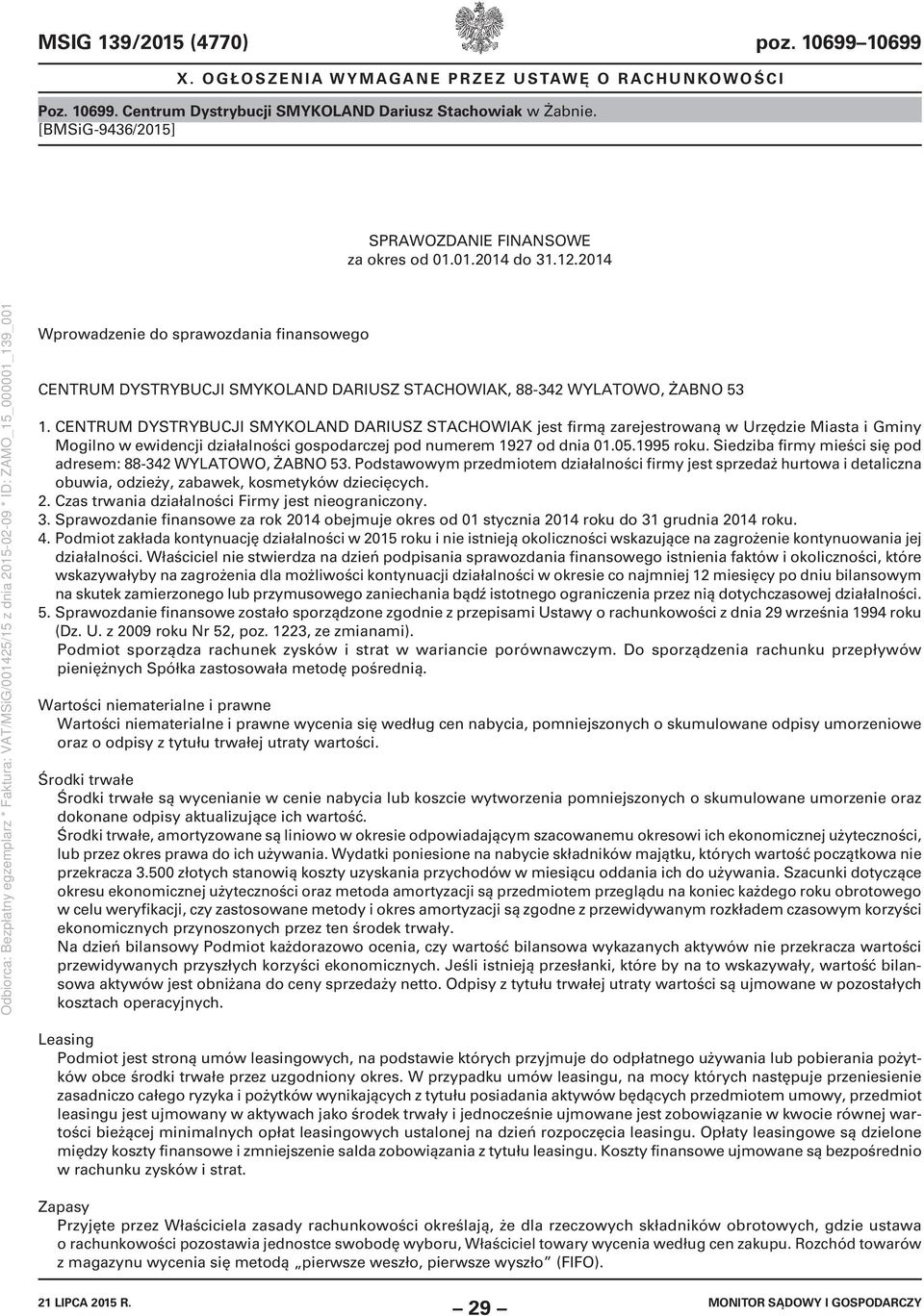 CENTRUM DYSTRYBUCJI SMYKOLAND DARIUSZ STACHOWIAK jest firmą zarejestrowaną w Urzędzie Miasta i Gminy Mogilno w ewidencji działalności gospodarczej pod numerem 1927 od dnia 01.05.1995 roku.