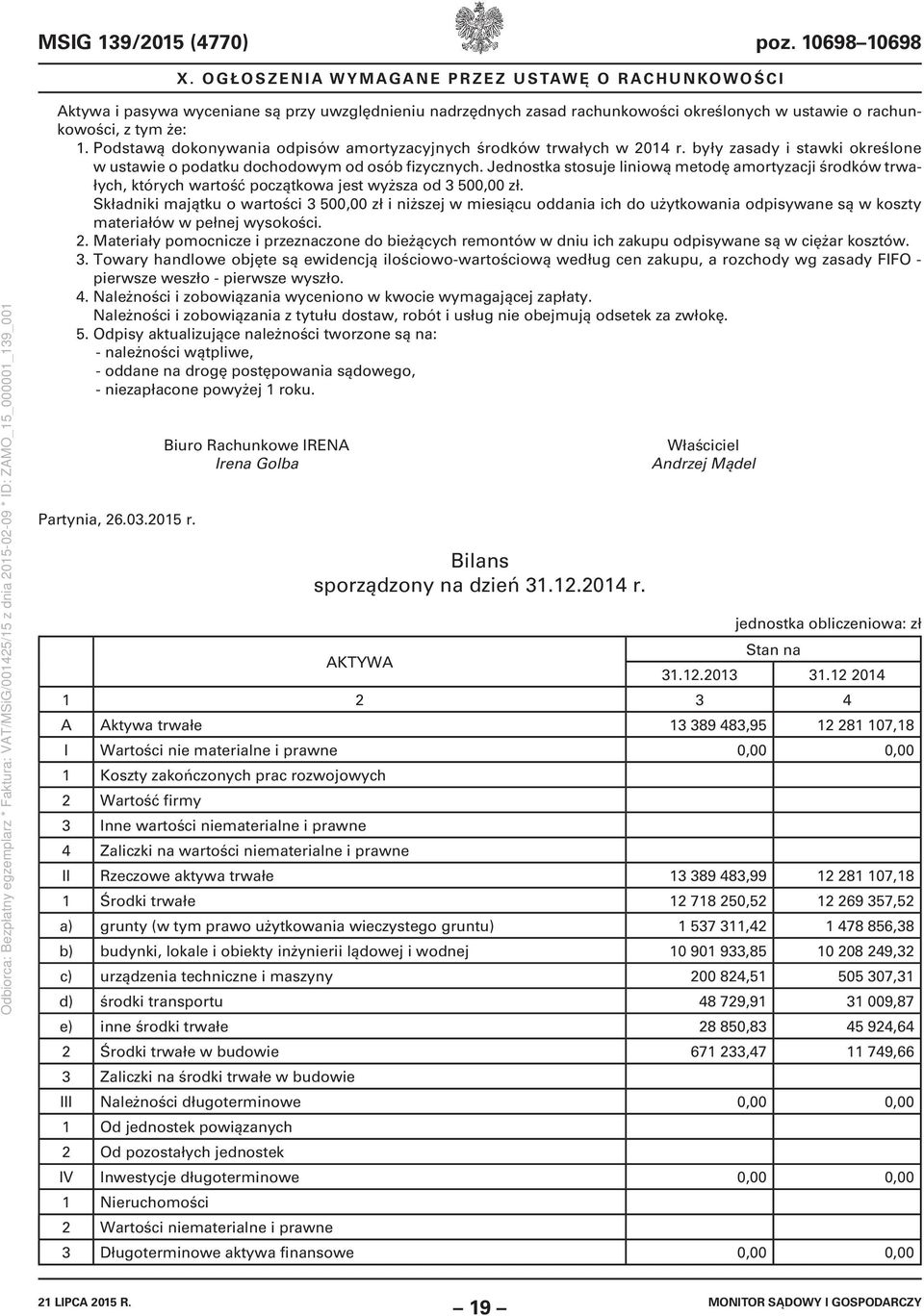 Jednostka stosuje liniową metodę amortyzacji środków trwałych, których wartość początkowa jest wyższa od 3 500,00 zł.