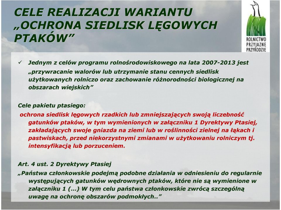 liczebność gatunków w ptaków, w tym wymienionych w załą łączniku 1 Dyrektywy Ptasiej, zakładaj adających swoje gniazda na ziemi lub w roślinno linności zielnej na łąkach i pastwiskach, przed